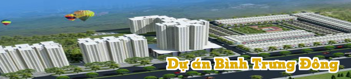 DỰ ÁN BÌNH TRƯNG ĐÔNG